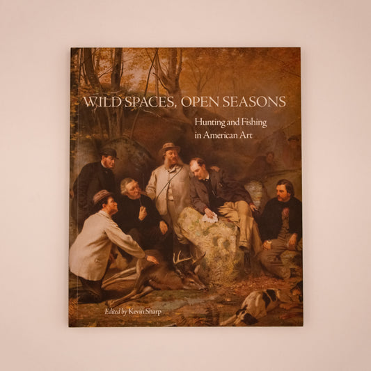 Wild Spaces, Open Seasons: Hunting and Fishing in American Art (paperback)